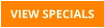 VIEW SPECIALS